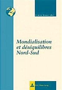 Mondialisation Et D??uilibres Nord-Sud (Paperback)