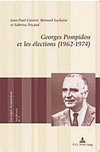 Georges Pompidou Et Les ?ections (1962-1974) (Paperback)