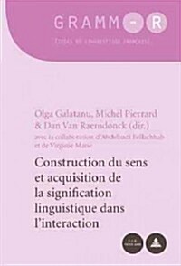 Construction Du Sens Et Acquisition de La Signification Linguistique Dans LInteraction (Paperback)