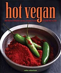 Hot Vegan: 200 Sultry & Full-Flavored Recipes from Around the World (Paperback)