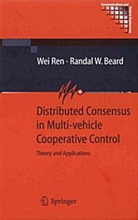 Distributed Consensus in Multi-vehicle Cooperative Control : Theory and Applications (Paperback, Softcover reprint of hardcover 1st ed. 2008)