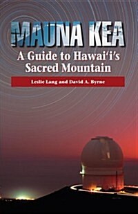 Mauna Kea: A Guide to Hawaiis Sacred Mountain (Paperback, 2)
