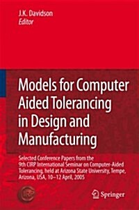 Models for Computer Aided Tolerancing in Design and Manufacturing: Selected Conference Papers from the 9th Cirp International Seminar on Computer-Aide (Paperback)