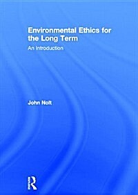 Environmental Ethics for the Long Term : An Introduction (Hardcover)