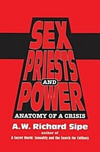 Sex, Priests, And Power : Anatomy Of A Crisis (Paperback)