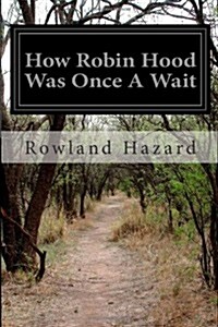 How Robin Hood Was Once a Wait (Paperback)