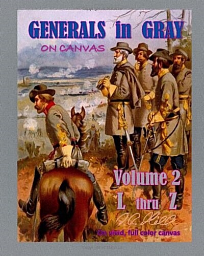 Generals in Gray - On Canvas L-Z: Volume 2 (Paperback)