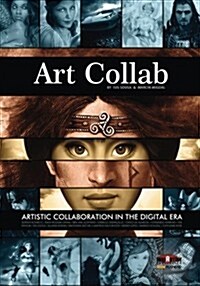 Art Collab: Artistic Collaboration in the Digital Era (Paperback)