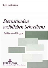 Sternstunden Weiblichen Schreibens: Aufloesen Und Bergen (Paperback)