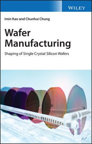 Wafer Manufacturing: Shaping of Single Crystal Silicon Wafers (Hardcover)