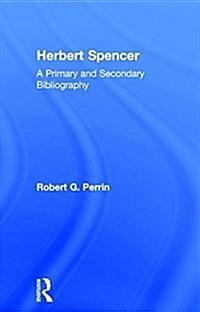 Herbert Spencer : A Primary and Secondary Bibliography (Paperback)