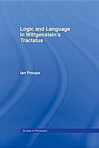 Logic and Language in Wittgensteins Tractatus (Paperback)