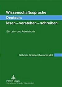 Wissenschaftssprache Deutsch: Lesen - Verstehen - Schreiben: Ein Lehr- Und Arbeitsbuch (Paperback)