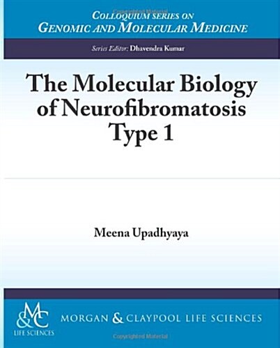 The Molecular Biology of Neurofibromatosis Type 1: Neurofibromatosis Type 1 (Paperback)