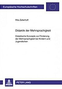 Didaktik Der Mehrsprachigkeit: Didaktische Konzepte Zur Foerderung Der Mehrsprachigkeit Bei Kindern Und Jugendlichen- Schulformuebergreifende Konzept (Paperback)