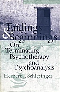 Endings and Beginnings : On Terminating Psychotherapy and Psychoanalysis (Paperback)