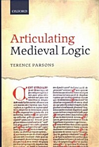 Articulating Medieval Logic (Hardcover)