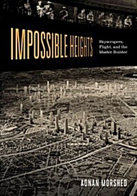 Impossible Heights: Skyscrapers, Flight, and the Master Builder (Paperback)