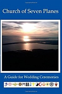 Church of Seven Planes, a Guide for Wedding Ceremonies (Paperback)
