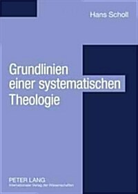 Grundlinien Einer Systematischen Theologie: Aus Philosophischer Sicht (Paperback)