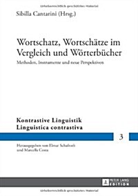 Wortschatz, Wortschaetze Im Vergleich Und Woerterbuecher: Methoden, Instrumente Und Neue Perspektiven (Hardcover)