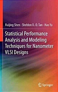 Statistical Performance Analysis and Modeling Techniques for Nanometer Vlsi Designs (Hardcover)