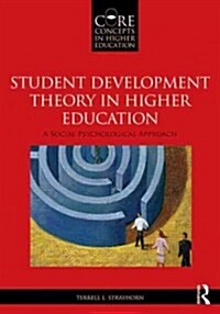 Student Development Theory in Higher Education : A Social Psychological Approach (Paperback)