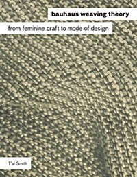 Bauhaus Weaving Theory: From Feminine Craft to Mode of Design (Paperback)