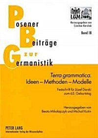 첰erra Grammatica.?- Ideen - Methoden - Modelle: Festschrift Fuer J?ef Darski Zum 65. Geburtstag (Paperback)