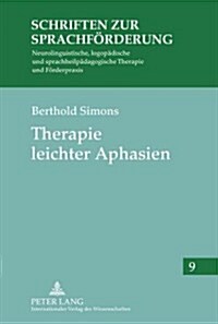 Therapie Leichter Aphasien: Materialien Fuer Die Sprachliche Rehabilitation (Paperback)