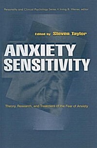 Anxiety Sensitivity : Theory, Research, and Treatment of the Fear of Anxiety (Paperback)