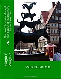 Phonogrimm: German Phonetics Through the Magic of the Brothers Grimm Fairy Tale (Paperback)