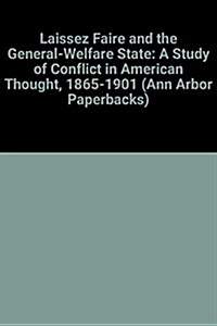 Laissez Faire and the General-Welfare State a Study (Paperback)
