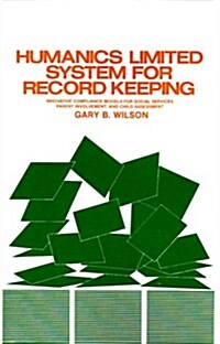 Humanics Limited System of Record Keeping: Comprehensive Compliance Models for Social Services, Parent Involvement, Education and Child Assessment (Paperback)