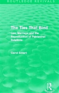 The Ties That Bind (Routledge Revivals) : Law, Marriage and the Reproduction of Patriarchal Relations (Paperback)