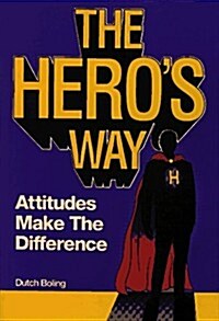 The Heros Way: Attitudes Make the Difference (Paperback)
