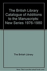 The British Library Catalogue of Additions to the Manuscripts (Hardcover)