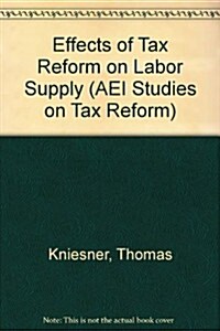 Effects of Tax Reform on Labor Supply (Paperback)