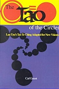 The Tao of the Circles: Lao Tzus Tao Te Ching Adapted for a New Visions (Paperback)