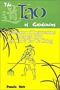 The Tao of Gardening: A Collection of Reflections Adapted from Lao Tzus Tao Te Ching (Paperback)