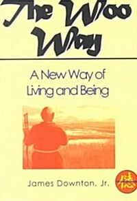 The Woo Way: A New Way of Living and Being (Paperback)