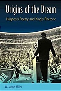 Origins of the Dream: Hughess Poetry and Kings Rhetoric (Hardcover)