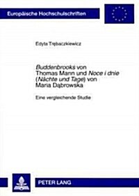 첕uddenbrooks?Von Thomas Mann Und 첥oce I Dnie?(Naechte Und Tage? Von Maria Dąbrowska: Eine Vergleichende Studie (Paperback)