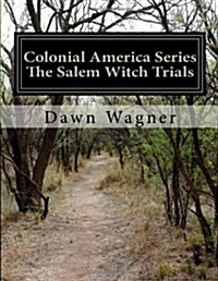 Colonial America Series the Salem Witch Trials: Stage Play for Middle School Aged Children and Up (Paperback)