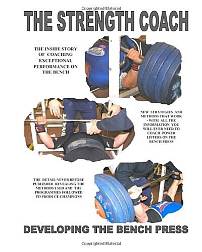 The Strength Coach Developing the Bench Press: Developing the Bench Press (Paperback)