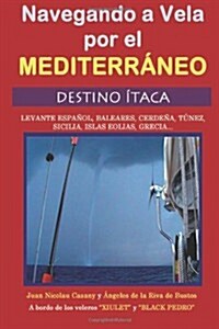 Navegando a Vela Por El Mediterraneo: Destino Itaca (Paperback)