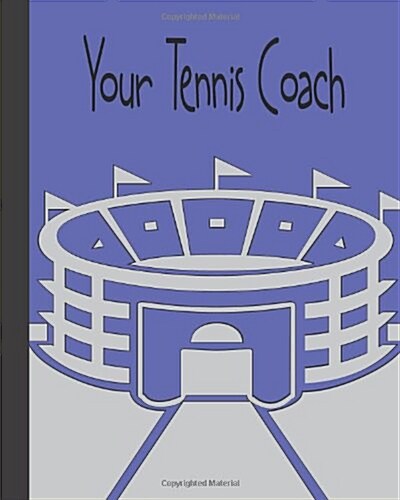 Your Tennis Coach: Insight for Players Deciding a New Coach or Staying with There Existing Coach! (Paperback)