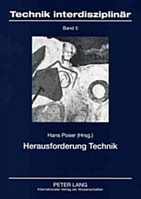 Herausforderung Technik: Philosophische Und Technikgeschichtliche Analysen (Paperback)