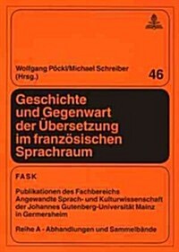 Geschichte Und Gegenwart Der Uebersetzung Im Franzoesischen Sprachraum (Paperback)