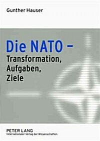 Die NATO - Transformation, Aufgaben, Ziele (Paperback)